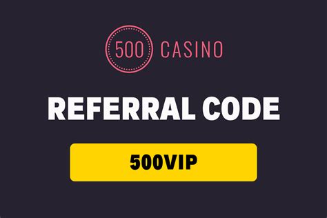500 Casino promo codes .